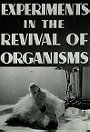 Experiments in the Revival of Organisms