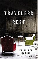 Travelers Rest: A Novel by Keith Lee Morris