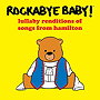 Lullaby Renditions of Songs from Hamilton