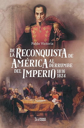 DE LA RECONQUISTA DE AMÉRICA AL DERRUMBE DEL IMPERIO 1816-1824