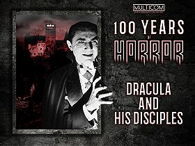"100 Years of Horror" Dracula and His Disciples