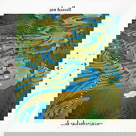 Aka/Darbari/Java: Magic Realism - Jon Hassell
