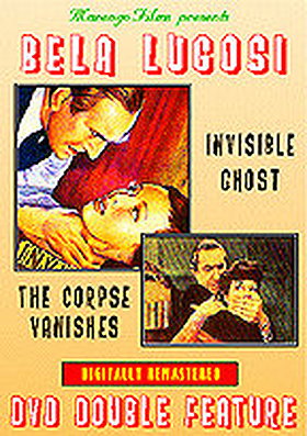 Bela Lugosi: The Corpse Vanishes/The Invisible Ghost