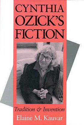 Cynthia Ozick's Fiction: Tradition and Invention (Jewish Literature and Culture)