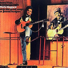 Same Train, a Different Time: Merle Haggard Sings the Great Songs of Jimmie Rodgers