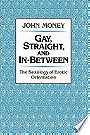 Gay, Straight, and In-between: The Sexology of Erotic Orientation