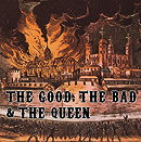 The Good, the Bad & the Queen