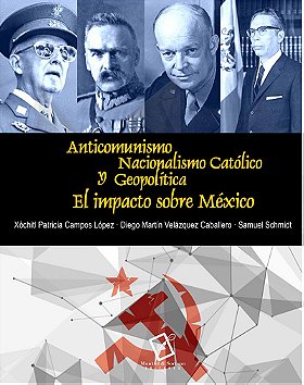 Anticomunismo, Nacionalismo Católico y Geopolítica — El impacto sobre México