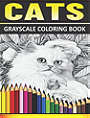 CATS GRAYSCALE COLORING BOOK: Realistic Coloring Cats | Grayscale Adult Coloring Book