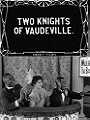 Two Knights of Vaudeville