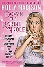 Down the Rabbit Hole: Curious Adventures and Cautionary Tales of a Former Playboy Bunny