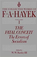 The Fatal Conceit: The Errors of Socialism (The Collected Works of F. A. Hayek)