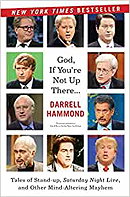 God, If You're Not Up There...: Tales of Stand-up, Saturday Night Live, and Other Mind-Altering Mayh