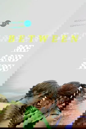 Between Me and You