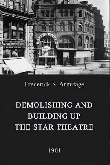Demolishing and Building Up the Star Theatre (1901)