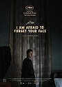 I Am Afraid to Forget Your Face