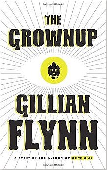The Grownup: A Story by the Author of Gone Girl