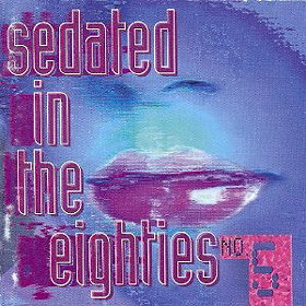 Sedated in the Eighties - Vol. 5