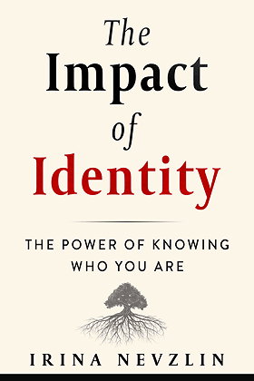 The Impact of Identity — THE POWER OF KNOWING WHO YOU ARE