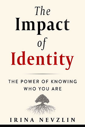 The Impact of Identity — THE POWER OF KNOWING WHO YOU ARE