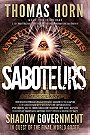 Saboteurs: How Secret, Deep State Occultists Are Manipulating American Society Through A Washington-Based Shadow Government In Quest Of The Final World Order!