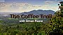 The Coffee Trail with Simon Reeve