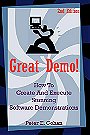 Great Demo!: How To Create And Execute Stunning Software Demonstrations