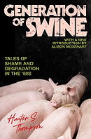 Generation of Swine: Tales of Shame and Degradation in the '80s (Gonzo Letters)