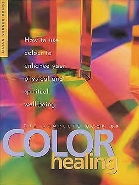 The Complete Book of Color Healing: Practical Ways to Enhance Your Physical and Spiritual Well-Being