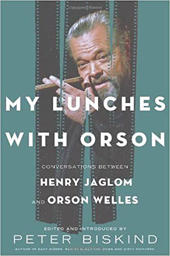 My Lunches with Orson: Conversations Between Henry Jaglom and Orson Welles