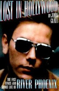 Lost in Hollywood: The Fast Times and Short Life of River Phoenix