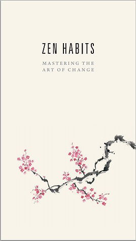 Zen Habits: Mastering the Art of Change