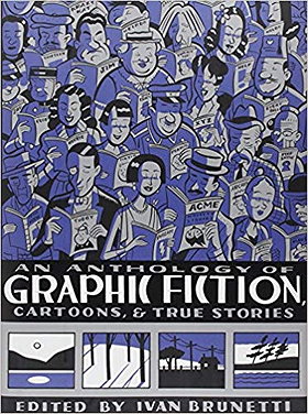 Anthology of Graphic Fiction, Cartoons, & True Stories, Volume 1