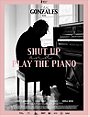 Shut Up and Play the Piano