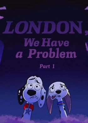 London, We Have a Problem