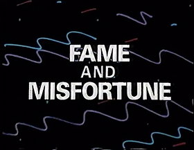 Fame and Misfortune
