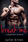 Break Me: A Stepbrother Romance