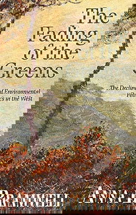 The Fading of the Greens — The Decline of Environmental Politics in the West