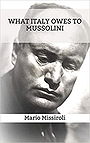 What Italy Owes To Mussolini