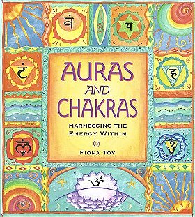 Auras and Chakras: Harnessing the Energy Within