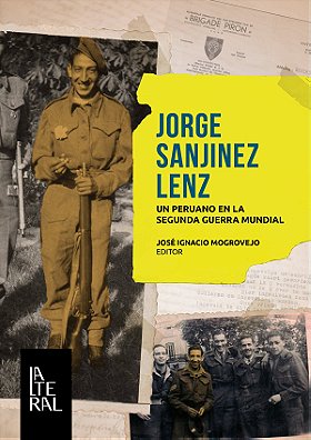 JORGE SANJINEZ LENZ — UN PERUANO EN LA SEGUNDA GUERRA MUNDIAL