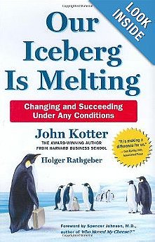 OUR ICEBERG IS MELTING : Changing and Succeeding Under Any Conditions