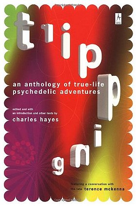 Tripping: An Anthology of True-Life Psychedelic Adventures (Now with an Updated and Expanded Resource Section!)