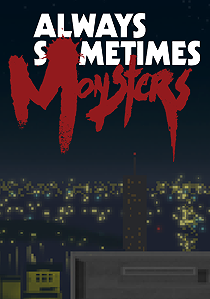 Always Sometimes Monsters