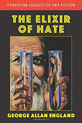 The Elixir of Hate (Forgotten Classics of Pulp Fiction)