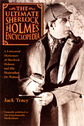 The Ultimate Sherlock Holmes Encyclopedia: Universal Dictionary of Sherlock Holmes