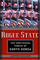 Rogue Regime: Kim Jong Il and the Looming Threat of North Korea