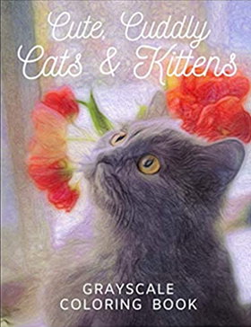Cute, Cuddly Cats and Kittens Grayscale Coloring Book: Realistic Adult Coloring Book for Relaxation and Stress-Relief - Perfect for Adults and Young Colorists