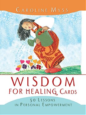 Wisdom for Healing Cards: 50 Lessons in Personal Empowerment