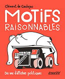 Motifs raisonnables : Dix ans d'affiches politiques